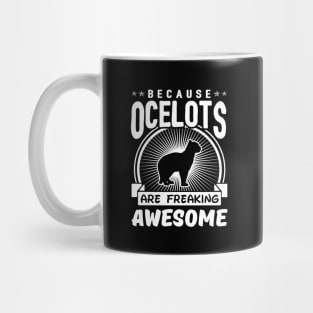 Ocelots Are Freaking Awesome Mug